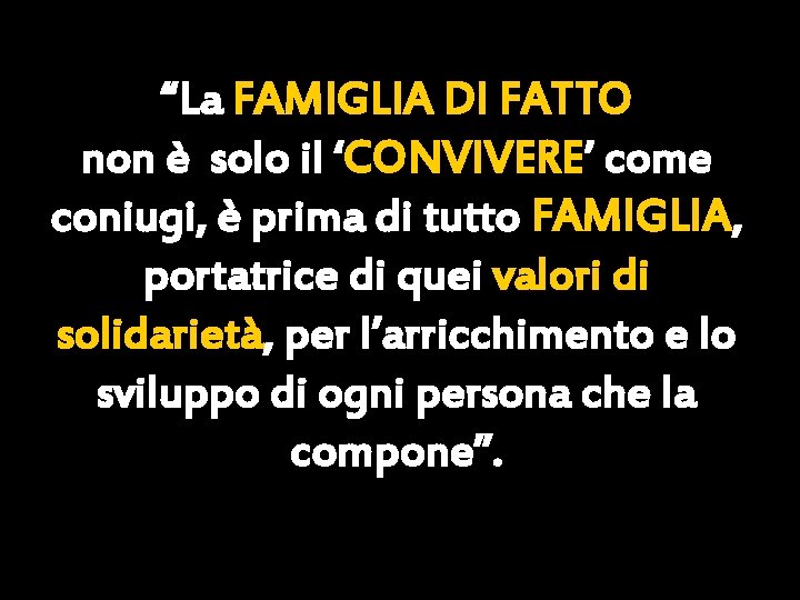 “La FAMIGLIA DI FATTO non è solo il ‘CONVIVERE’ come coniugi, è prima di