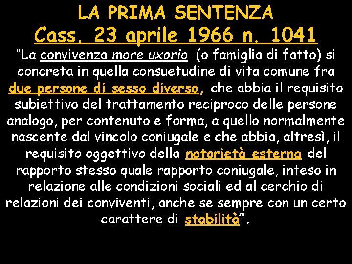 LA PRIMA SENTENZA Cass. 23 aprile 1966 n. 1041 “La convivenza more uxorio (o