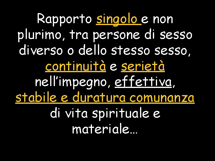 Rapporto singolo e non plurimo, tra persone di sesso diverso o dello stesso sesso,