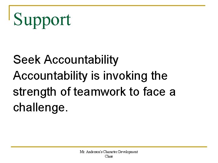 Support Seek Accountability is invoking the strength of teamwork to face a challenge. Mr. Support Seek Accountability is invoking the strength of teamwork to face a challenge. Mr.