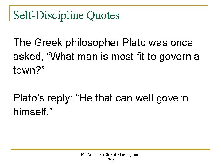 Self-Discipline Quotes The Greek philosopher Plato was once asked, “What man is most fit Self-Discipline Quotes The Greek philosopher Plato was once asked, “What man is most fit