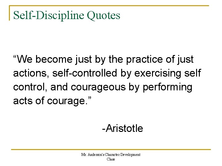 Self-Discipline Quotes “We become just by the practice of just actions, self-controlled by exercising Self-Discipline Quotes “We become just by the practice of just actions, self-controlled by exercising