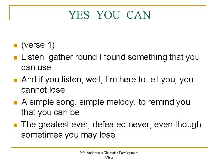 YES YOU CAN n n n (verse 1) Listen, gather round I found something YES YOU CAN n n n (verse 1) Listen, gather round I found something