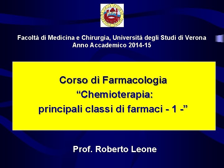 Facoltà di Medicina e Chirurgia, Università degli Studi di Verona Anno Accademico 2014 -15