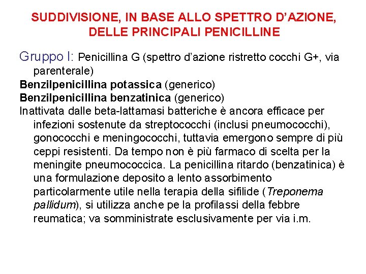 SUDDIVISIONE, IN BASE ALLO SPETTRO D’AZIONE, DELLE PRINCIPALI PENICILLINE Gruppo I: Penicillina G (spettro