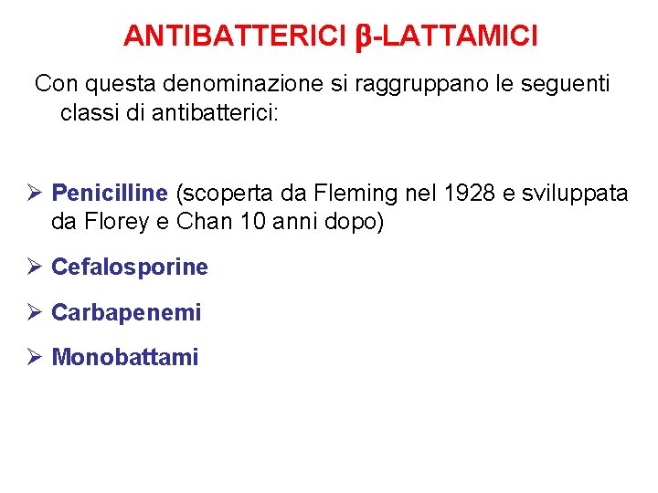 ANTIBATTERICI -LATTAMICI Con questa denominazione si raggruppano le seguenti classi di antibatterici: Ø Penicilline