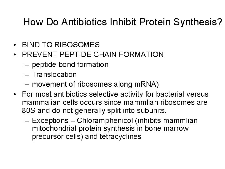 How Do Antibiotics Inhibit Protein Synthesis? • BIND TO RIBOSOMES • PREVENT PEPTIDE CHAIN