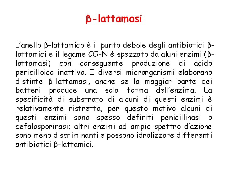  β-lattamasi L’anello β-lattamico è il punto debole degli antibiotici βlattamici e il legame