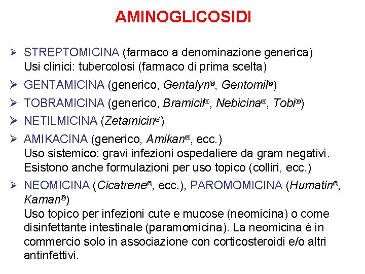 AMINOGLICOSIDI Ø STREPTOMICINA (farmaco a denominazione generica) Usi clinici: tubercolosi (farmaco di prima scelta)