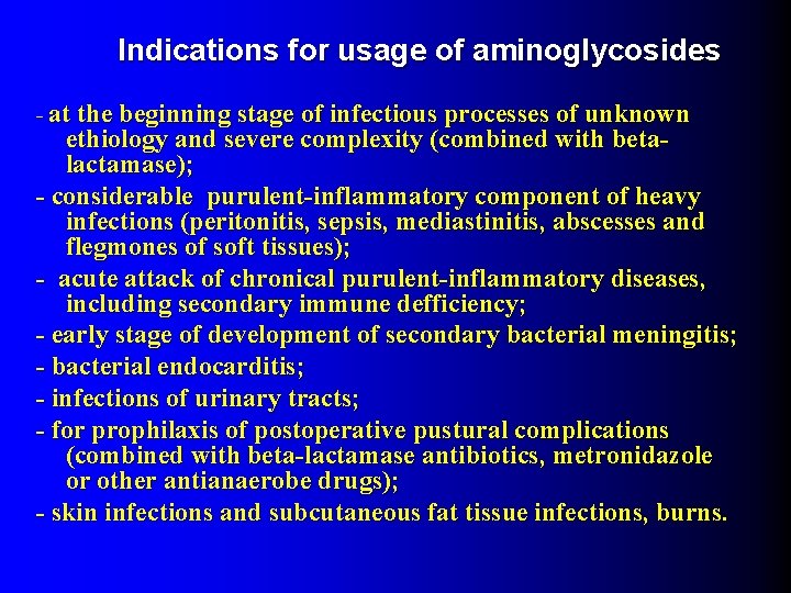 Indications for usage of aminoglycosides - at the beginning stage of infectious processes of