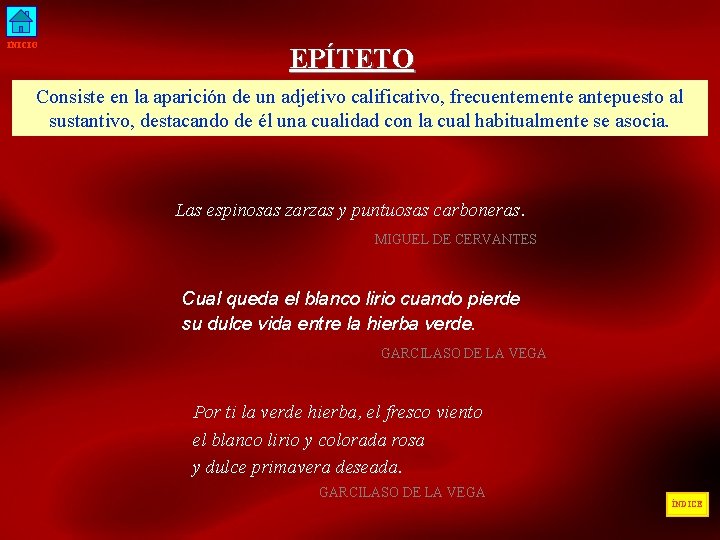 INICIO EPÍTETO Consiste en la aparición de un adjetivo calificativo, frecuentemente antepuesto al sustantivo,