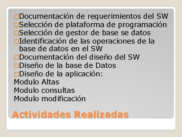 �Documentación de requerimientos del SW �Selección de plataforma de programación �Selección de gestor de
