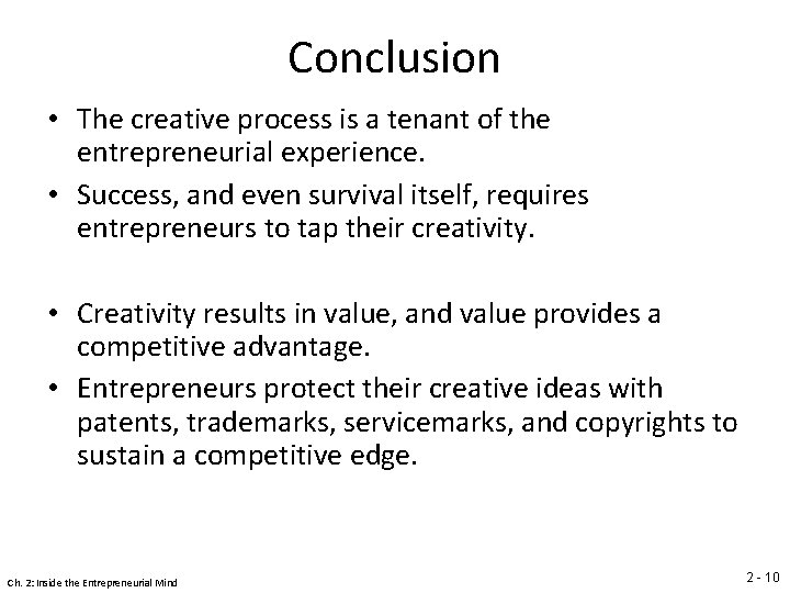 Conclusion • The creative process is a tenant of the entrepreneurial experience. • Success, Conclusion • The creative process is a tenant of the entrepreneurial experience. • Success,
