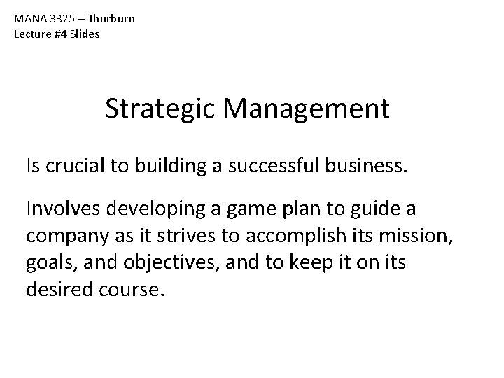 MANA 3325 – Thurburn Lecture #4 Slides Strategic Management Is crucial to building a MANA 3325 – Thurburn Lecture #4 Slides Strategic Management Is crucial to building a