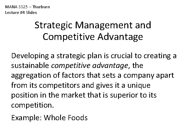 MANA 3325 – Thurburn Lecture #4 Slides Strategic Management and Competitive Advantage Developing a MANA 3325 – Thurburn Lecture #4 Slides Strategic Management and Competitive Advantage Developing a
