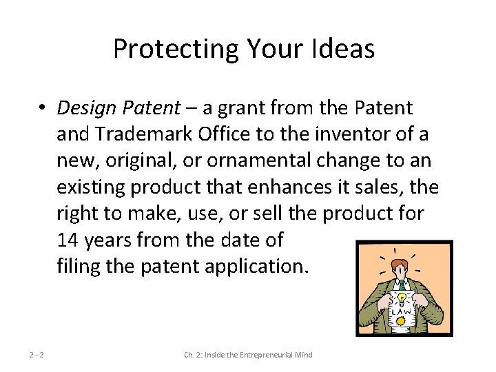 Protecting Your Ideas • Design Patent – a grant from the Patent and Trademark Protecting Your Ideas • Design Patent – a grant from the Patent and Trademark