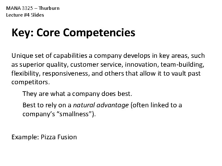 MANA 3325 – Thurburn Lecture #4 Slides Key: Core Competencies Unique set of capabilities MANA 3325 – Thurburn Lecture #4 Slides Key: Core Competencies Unique set of capabilities