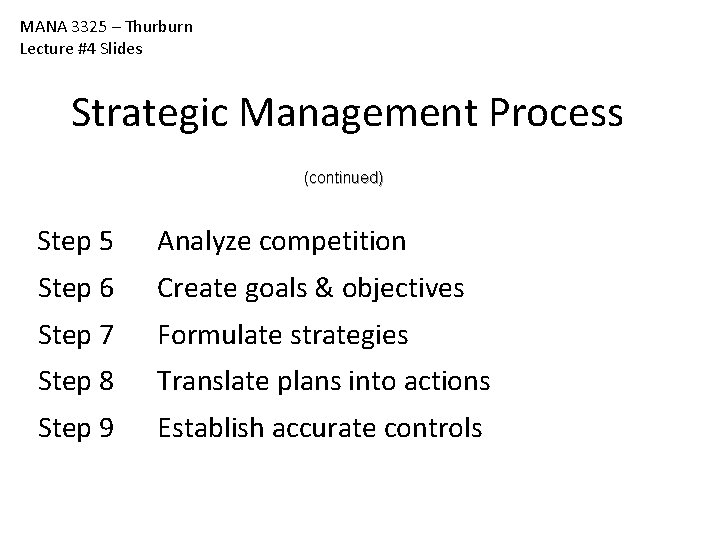 MANA 3325 – Thurburn Lecture #4 Slides Strategic Management Process (continued) Step 5 Analyze MANA 3325 – Thurburn Lecture #4 Slides Strategic Management Process (continued) Step 5 Analyze