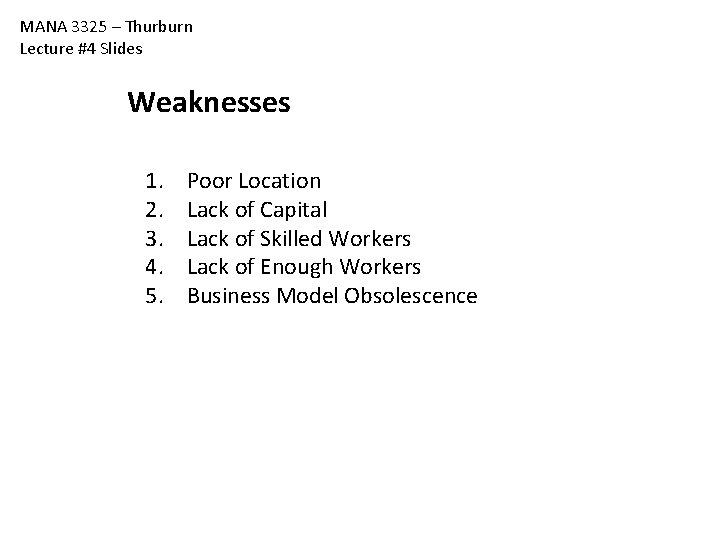 MANA 3325 – Thurburn Lecture #4 Slides Weaknesses 1. 2. 3. 4. 5. Poor MANA 3325 – Thurburn Lecture #4 Slides Weaknesses 1. 2. 3. 4. 5. Poor