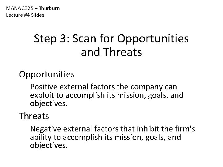 MANA 3325 – Thurburn Lecture #4 Slides Step 3: Scan for Opportunities and Threats MANA 3325 – Thurburn Lecture #4 Slides Step 3: Scan for Opportunities and Threats