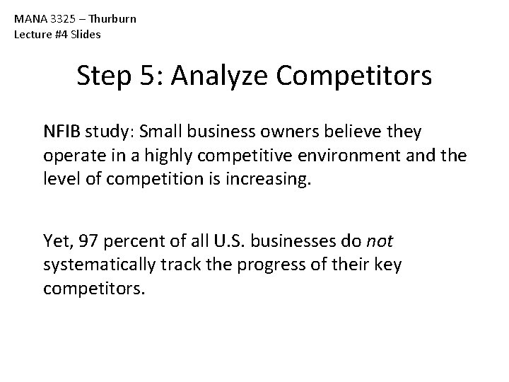 MANA 3325 – Thurburn Lecture #4 Slides Step 5: Analyze Competitors NFIB study: Small MANA 3325 – Thurburn Lecture #4 Slides Step 5: Analyze Competitors NFIB study: Small