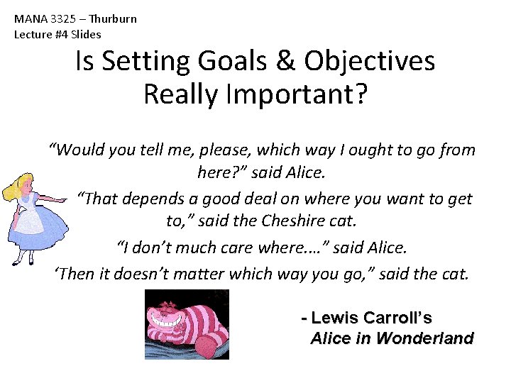 MANA 3325 – Thurburn Lecture #4 Slides Is Setting Goals & Objectives Really Important? MANA 3325 – Thurburn Lecture #4 Slides Is Setting Goals & Objectives Really Important?