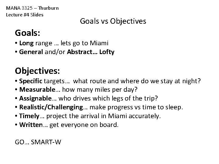 MANA 3325 – Thurburn Lecture #4 Slides Goals vs Objectives Goals: • Long range MANA 3325 – Thurburn Lecture #4 Slides Goals vs Objectives Goals: • Long range