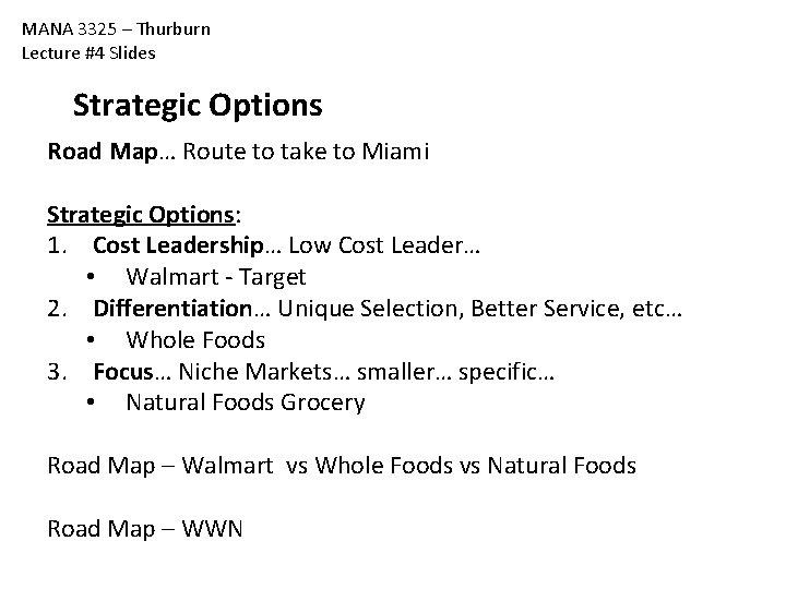 MANA 3325 – Thurburn Lecture #4 Slides Strategic Options Road Map… Route to take MANA 3325 – Thurburn Lecture #4 Slides Strategic Options Road Map… Route to take
