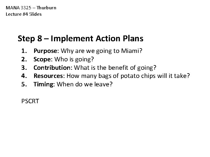 MANA 3325 – Thurburn Lecture #4 Slides Step 8 – Implement Action Plans 1. MANA 3325 – Thurburn Lecture #4 Slides Step 8 – Implement Action Plans 1.