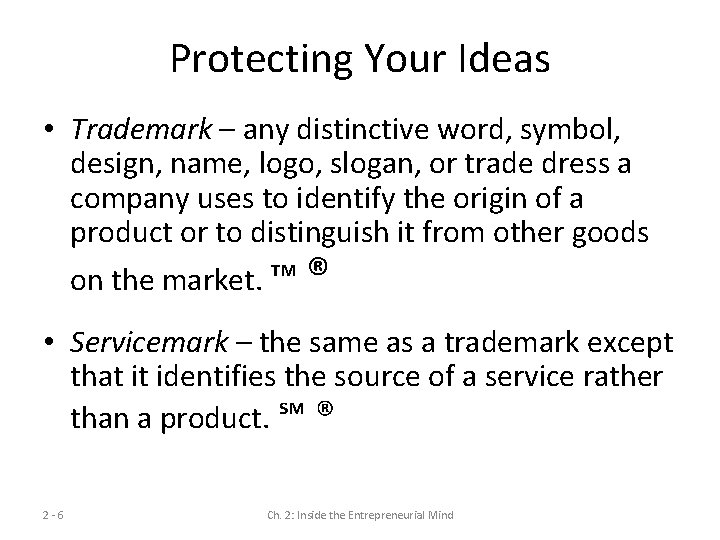 Protecting Your Ideas • Trademark – any distinctive word, symbol, design, name, logo, slogan, Protecting Your Ideas • Trademark – any distinctive word, symbol, design, name, logo, slogan,