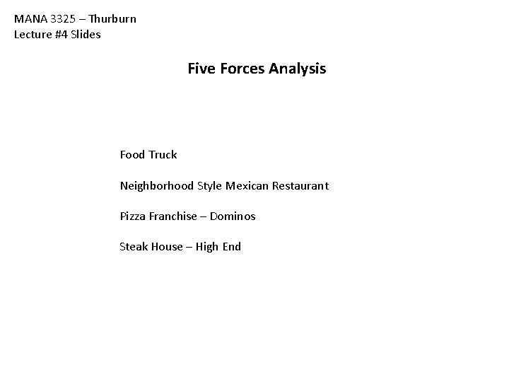 MANA 3325 – Thurburn Lecture #4 Slides Five Forces Analysis Food Truck Neighborhood Style MANA 3325 – Thurburn Lecture #4 Slides Five Forces Analysis Food Truck Neighborhood Style