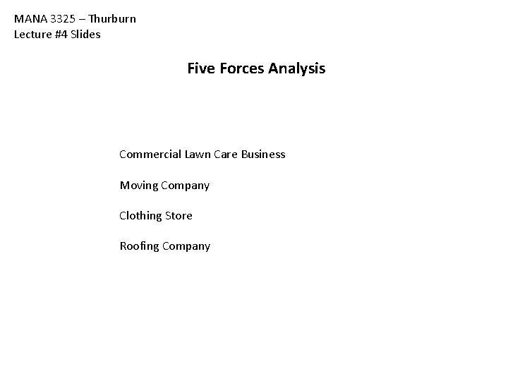 MANA 3325 – Thurburn Lecture #4 Slides Five Forces Analysis Commercial Lawn Care Business MANA 3325 – Thurburn Lecture #4 Slides Five Forces Analysis Commercial Lawn Care Business