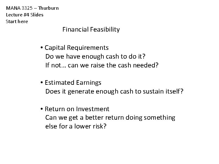 MANA 3325 – Thurburn Lecture #4 Slides Start here Financial Feasibility • Capital Requirements MANA 3325 – Thurburn Lecture #4 Slides Start here Financial Feasibility • Capital Requirements