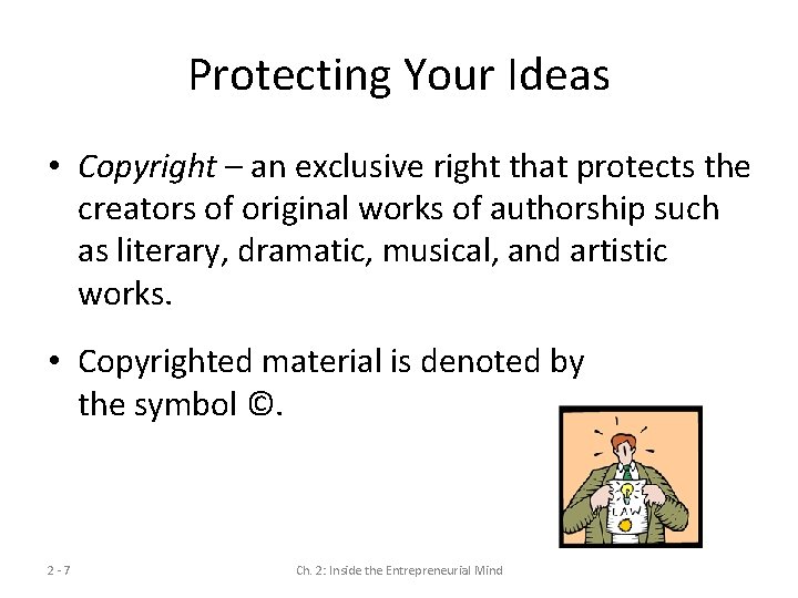 Protecting Your Ideas • Copyright – an exclusive right that protects the creators of Protecting Your Ideas • Copyright – an exclusive right that protects the creators of