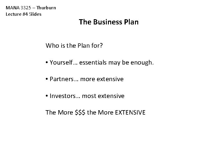 MANA 3325 – Thurburn Lecture #4 Slides The Business Plan Who is the Plan MANA 3325 – Thurburn Lecture #4 Slides The Business Plan Who is the Plan