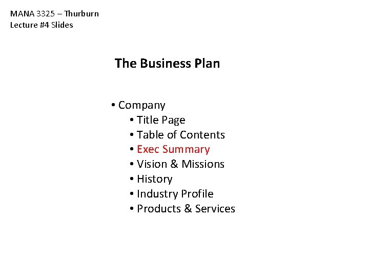 MANA 3325 – Thurburn Lecture #4 Slides The Business Plan • Company • Title MANA 3325 – Thurburn Lecture #4 Slides The Business Plan • Company • Title