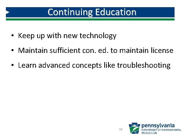 Continuing Education • Keep up with new technology • Maintain sufficient con. ed. to