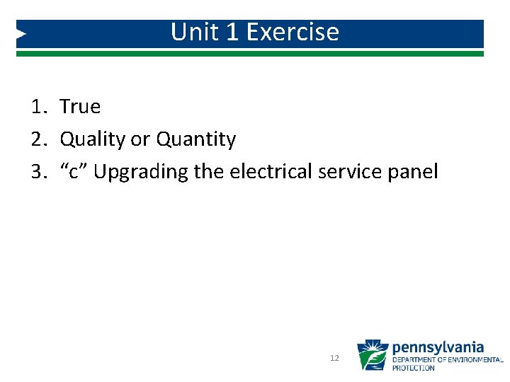 Unit 1 Exercise 1. True 2. Quality or Quantity 3. “c” Upgrading the electrical
