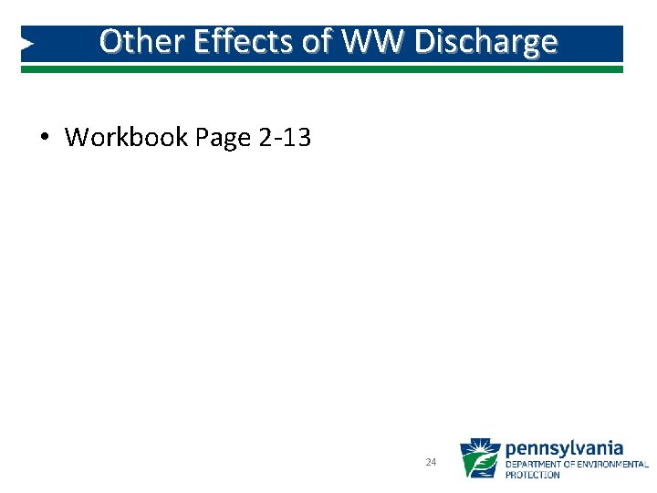 Other Effects of WW Discharge • Workbook Page 2 -13 24 