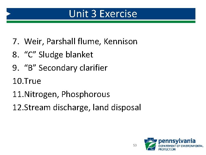 Unit 3 Exercise 7. Weir, Parshall flume, Kennison 8. “C” Sludge blanket 9. “B”