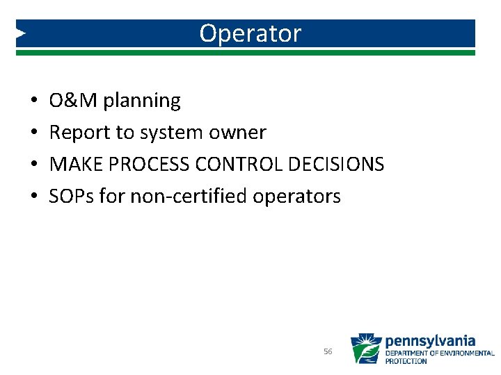 Operator • • O&M planning Report to system owner MAKE PROCESS CONTROL DECISIONS SOPs