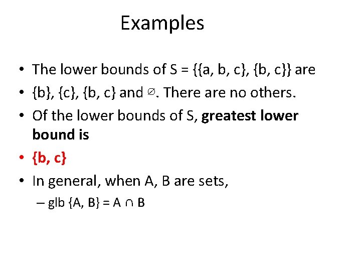 Examples • The lower bounds of S = {{a, b, c}, {b, c}} are