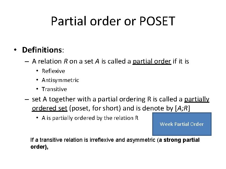 Partial order or POSET • Definitions: – A relation R on a set A