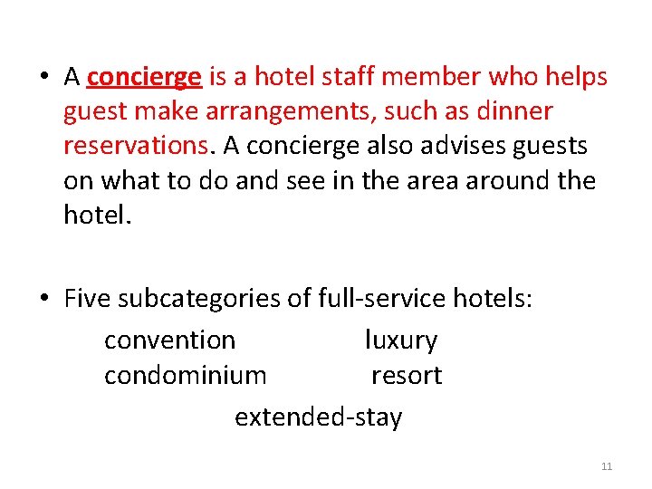  • A concierge is a hotel staff member who helps guest make arrangements,