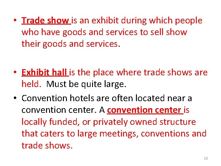  • Trade show is an exhibit during which people who have goods and