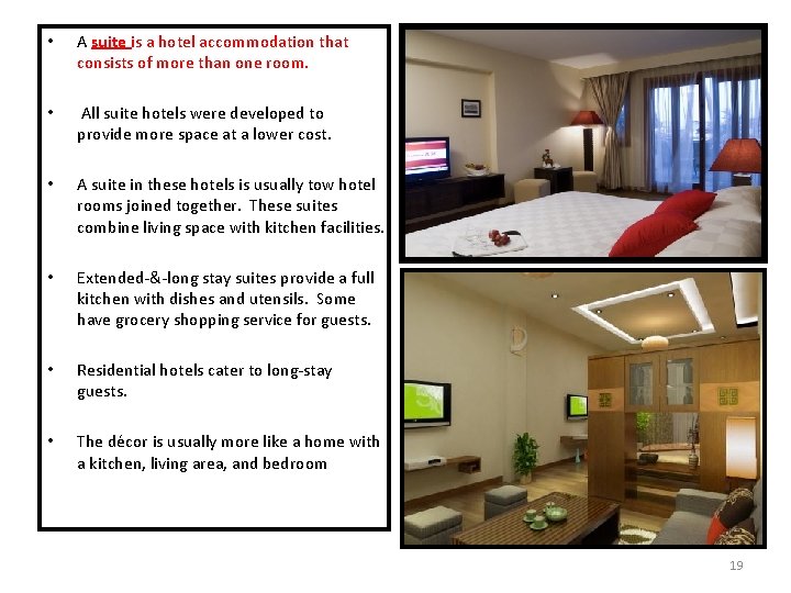  • A suite is a hotel accommodation that consists of more than one