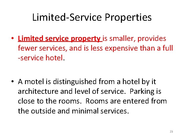 Limited-Service Properties • Limited service property is smaller, provides fewer services, and is less