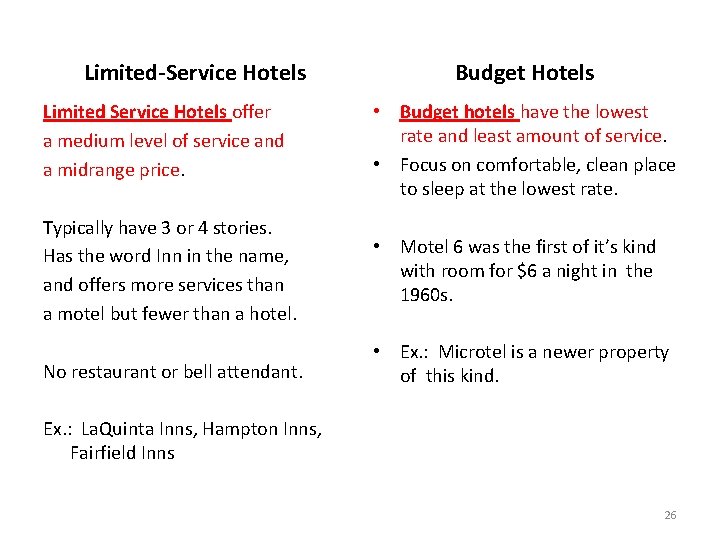 Limited-Service Hotels Budget Hotels Limited Service Hotels offer a medium level of service and