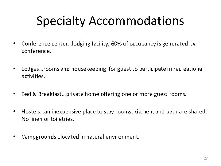 Specialty Accommodations • Conference center…lodging facility, 60% of occupancy is generated by conference. •