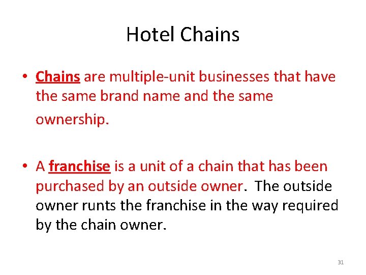 Hotel Chains • Chains are multiple-unit businesses that have the same brand name and